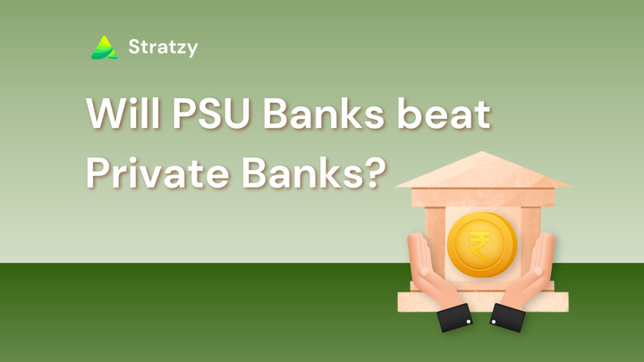 Will PSU Banks beat Private Banks?